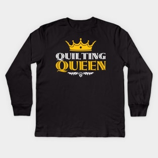 Quilting Queen - Funny Quilters Quote Kids Long Sleeve T-Shirt